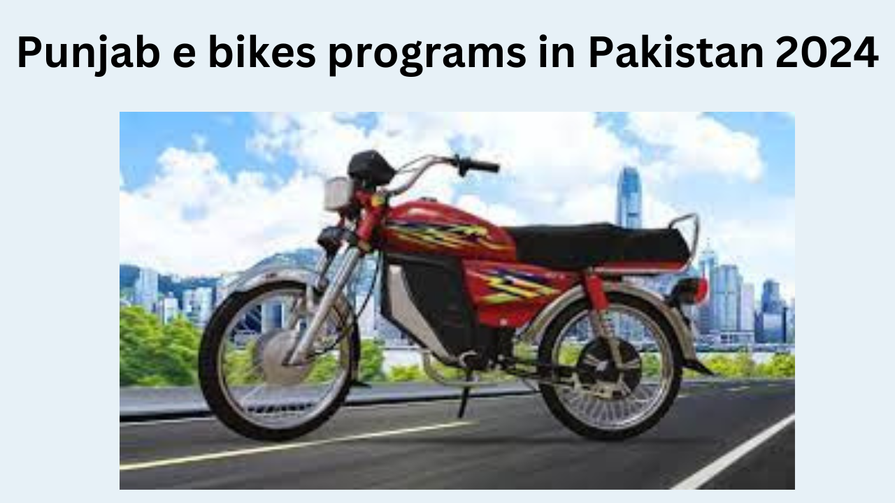 Punjab e bikes programs in Pakistan 2024