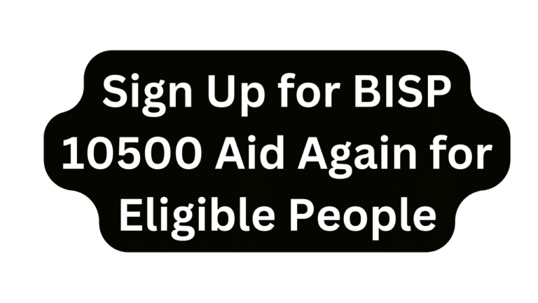 Sign Up for BISP 10500 Aid Again for Eligible People