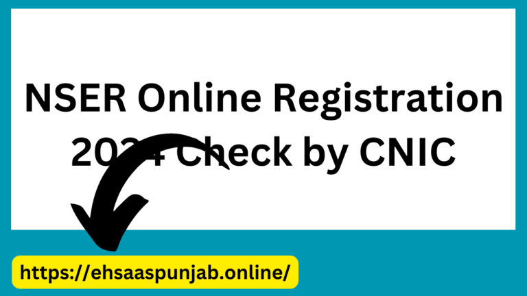 NSER Online Registration 2024 Check by CNIC